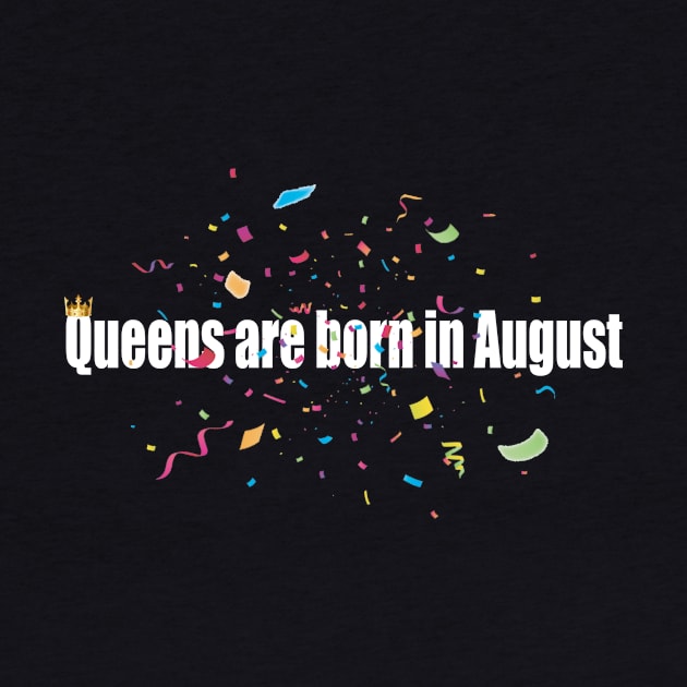 Queens are born in August - August queens by Dope_Design